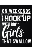 On Weekends I Hook Up With Big Girls That Swallow