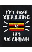 I'm Not Yelling I'm Ugandan