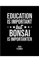 Education Is Important But Bonsai Is Importanter 2020 Planner