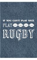 If You Can't Play Nice Play Rugby