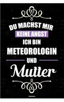Du machst mir keine Angst ich bin Meteorologin und Mutter Notizbuch: Meteorologin Journal DIN A5 liniert 120 Seiten Geschenk