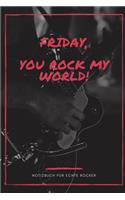 Friday, You Rock My World!: A5 Notizbuch KARIERT 60ER - ROCK - ROLL - NOTIZBUCH - GESCHENK - MOTORRAD - OFFROAD - MUSIK - HITS - FAHRT - REISEFÜHRER - COLLECTION - CLASSIC