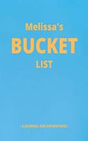Melissa's Bucket List: A Creative, Personalized Bucket List Gift For Melissa To Journal Adventures. 8.5 X 11 Inches - 120 Pages (54 'What I Want To Do' Pages and 66 'Place