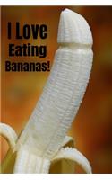 I Love Eating Bananas!