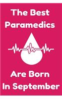 The Best Paramedics Are Born In September: Journal Gift For Women/Men/Boss/Coworkers/Colleagues/Students/Friends, Notebook Birthday Gift for Paramedics: Lined Notebook / Journal Gift, 120 Pag