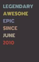 Legendary Awesome Epic Since June 2010 - Birthday Gift For 9 Year Old Men and Women Born in 2010: Blank Lined Retro Journal Notebook, Diary, Vintage Planner