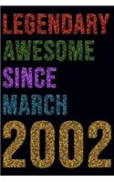 Legendary Awesome Since March 2002 Notebook Birthday Gift