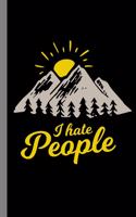 I Hate People: Mountains Hiking Nature Mountaineering Trekking Gift For Introverts Hikers Mountaineers And Climbers (6"x9") Dot Grid Notebook To Write In