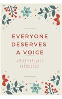 Everyone Deserves A Voice Speech-Language Pathologist: Blank Lined Speech therapy Composition Notebook, Planner & Journals - Speech therapist gifts