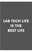 Lab Tech Life Is The Best Life