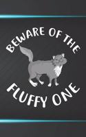Beware Of The Fluffy One Notebook Journal: 110 Blank Lined Papers - 6x9 Personalized Customized Notebook Journal Gift For Norwegian Forest Cat Kitten Owners and Lovers