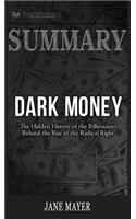 Summary of Dark Money: The Hidden History of the Billionaires Behind the Rise of the Radical Right by Jane Mayer