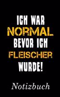 Ich War Normal Bevor Ich Fleischer Wurde Notizbuch