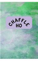 Chaffle Ho