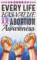 Every Life Has Value Abortion Awareness: Notebook For Women - Inspirational Journal & Doodle Dairy (6" x 9") -100 Pages