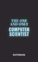 The One And Only Computer Scientist Notebook: 6x9 inches - 110 ruled, lined pages - Greatest Passionate working Job Journal - Gift, Present Idea