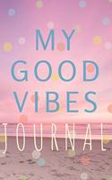 My Good Vibes Journal (Diary, Notebook) (Lined Notebook Journal): 5.5 x 8.5 inch Pink Journal with Colorful Dots- Softcover- 100 lined pages