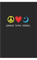 Peace Love Islam 120 Page Notebook Lined Journal for Muslims