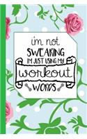 I'm Not Swearing I Am Just Using My Workout Words