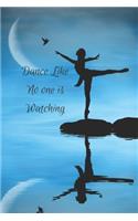 Dance Like No one Is Watching - Sketchbook: 6x9 in, 120 page Sketchpad With Border. Drawing, Doodling, Sketching Art for Ballet, Modern, Tap, Ballroom, Latin and Contemporary Dancers