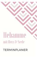 Hebamme mit Herz & Seele Terminplaner: Hebamme Kalender 2020 - Terminkalender A5, Hebammen Planer & Notizbuch