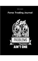 I Got 99 Problems But Trading Ain't One - Forex Trading Journal