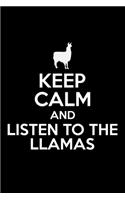Keep Calm And Listen To The Llamas: Llama Journal Notebook -Llamas Lover Gifts - Alpacas Journal - Alpaca Lovers Diary - 6x9_100 College Ruled Notebook