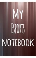 My Esports Notebook: The perfect way to record your hobby - 6x9 119 page lined journal!