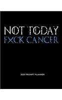 NOT TODAY Fxck Cancer