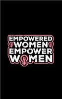Empowered Women Empower Women Feminist Feminism Journal