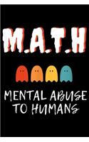 M.A.T.H Mental Abuse to Humans