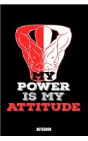 My Power Is My Attitude Notebook: Gym Notebook, Planner, Journal, Diary, Planner, Gratitude, Writing, Travel, Goal, Bullet Notebook - Size 6 x 9 - 110 Dot Grid Pages - Office Equipme