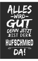 Alles wird gut denn jetzt ist der Hufschmied da: Notizbuch mit 110 Seiten