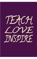 Teach Love Inspire