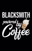 Blacksmith Powered by Coffee: Christmas Gift for Blacksmith - Funny Blacksmith Journal - Best 2019 Christmas Present Lined Journal - 6x9inch 120 pages