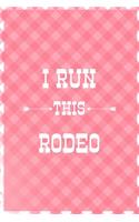 I Run This Rodeo: Notebook Journal Composition Blank Lined Diary Notepad 120 Pages Paperback Pink Grid Cow
