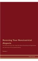 Reversing Your Noncicatricial Alopecia: The 30 Day Journal for Raw Vegan Plant-Based Detoxification & Regeneration with Information & Tips (Updated Edition) Volume 1