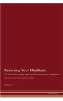 Reversing Your Moniliasis: The 30 Day Journal for Raw Vegan Plant-Based Detoxification & Regeneration with Information & Tips (Updated Edition) Volume 1