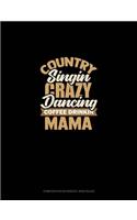 Country Singin' Crazy Dancin' Coffee Drinkin' Mama: Composition Notebook: Wide Ruled(1331 Composition Notebook: Wide Ruled)