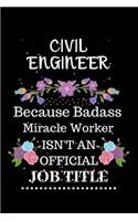 Civil engineer Because Badass Miracle Worker Isn't an Official Job Title: Lined Journal Notebook Gift for Civil engineer. Notebook / Diary / Thanksgiving & Christmas Gift For Civil engineer