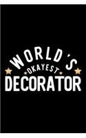 World's Okayest Decorator: Nice Notebook for Decorator - Funny Christmas Gift Idea for Decorator - Decorator Journal - 100 pages 6x9 inches