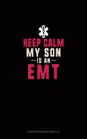 Keep Calm My Son Is An EMT: Composition Notebook: Wide Ruled(1523 Composition Notebook: Wide Ruled)