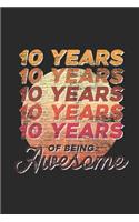 10 Years Of Being Awesome: Dotted Bullet Grid Notebook - Journal for Birthday Gift Idea and Anniversay Gift Idea