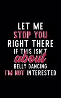 Let Me Stop You Right There If This Isn't About Belly Dancing I'm Not Interested