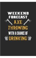 Weekend Forecast Axe Throwing With A Chance Of Drinking: Axtwerfen Notizbuch / Tagebuch / Heft mit Punkteraster Seiten. Notizheft mit Dot Grid, Journal, Planer für Termine oder To-Do-Liste.