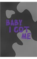 Baby I Got Me