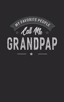 My Favorite People Call Me Grandpap: Family life Grandpa Dad Men love marriage friendship parenting wedding divorce Memory dating Journal Blank Lined Note Book Gift