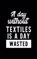 A Day Without Textiles Is A Day Wasted