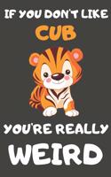 If You Don't Like Cub You're Really Weird