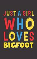 Just A Girl Who Loves Bigfoot